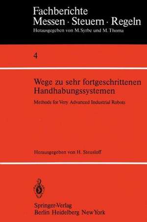 Wege zu sehr fortgeschrittenen Handhabungssystemen / Methods of Very Advanced Industrial Robots de H. Steusloff