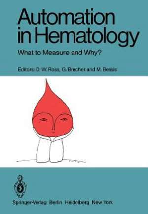 Automation in Hematology: What to Measure and Why? de D. W. Ross