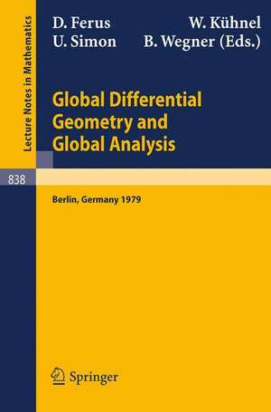 Global Differential Geometry and Global Analysis: Proceedings of the Colloquium Held at the Technical University of Berlin, November 21-24, 1979 de D. Ferus