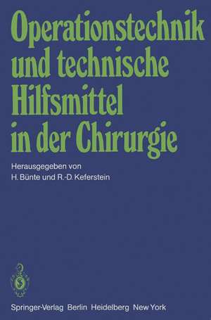 Operationstechnik und technische Hilfsmittel in der Chirurgie: Vorträge der 146. Tagung der Vereinigung Niederrheinisch-Westfälischer Chirurgen, 27. bis 29.9.1979, Münster/Westfalen de H. Bünte