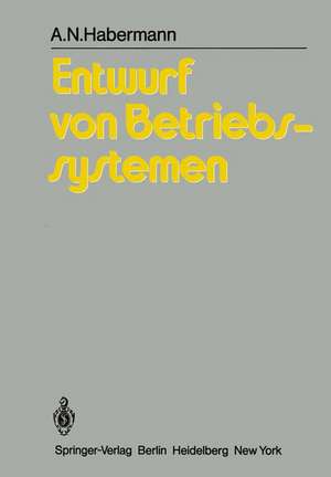 Entwurf von Betriebssystemen: Eine Einführung de A. N. Habermann