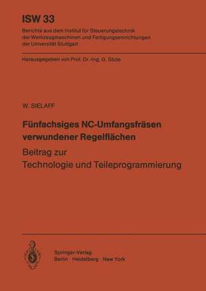 Fünfachsiges NC-Umfangsfräsen verwundener Regelflächen: Beitrag zur Technologie und Teileprogrammierung de W. Sielaff