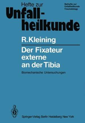 Der Fixateur externe an der Tibia: Biomechanische Untersuchungen de R. Kleining