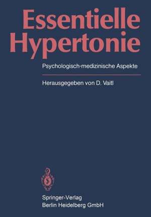 Essentielle Hypertonie: Psychologisch-medizinische Aspekte de Dieter Vaitl