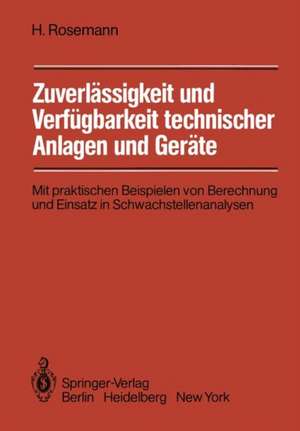 Zuverlässigkeit und Verfügbarkeit technischer Anlagen und Geräte: Mit praktischen Beispielen von Berechnung und Einsatz in Schwachstellenanalysen de Harald Rosemann