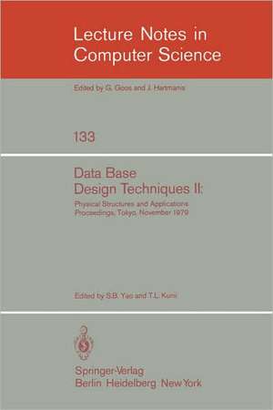 Data Base Design Techniques II: Physical Structures and Applications. Proceedings, Tokyo, November 1979 de S. B. Yao