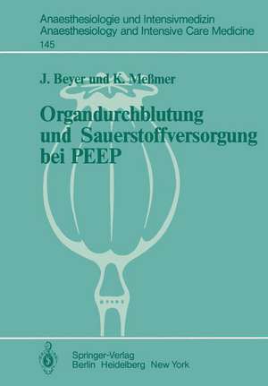 Organdurchblutung und Sauerstoffversorgung bei PEEP: Tierexperimentelle Untersuchungen zur regionalen Organdurchblutung und lokalen Sauerstoffversorgung bei Beatmung mit positiv-endexspiratorischem Druck de J. Beyer