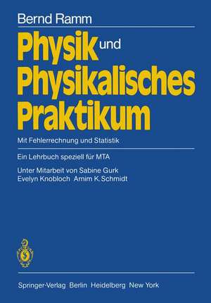 Physik und Physikalisches Praktikum: Mit Fehlerrechnung und Statistik Ein Lehrbuch speziell für MTA de Bernd Ramm