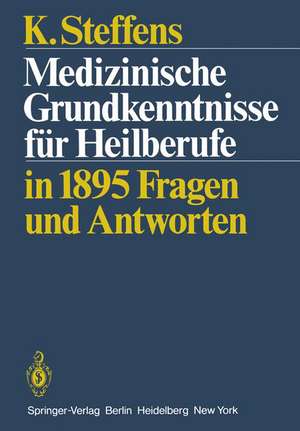 Medizinische Grundkenntnisse für Heilberufe: in1895 Fragen Antworten de K. Steffens