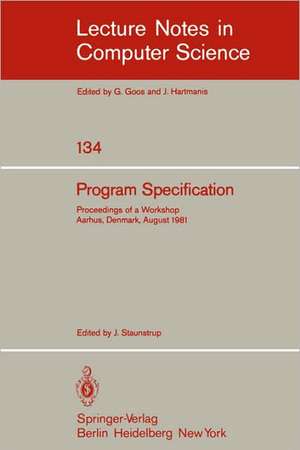 Program Specification: Proceedings of a Workshop Aarhus, Denmark, August 1981 de J. Staunstrup