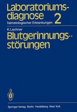 Laboratoriumsdiagnose hämatologischer Erkrankungen: Teil 2: Blutgerinnungsstörungen de K. Lechner