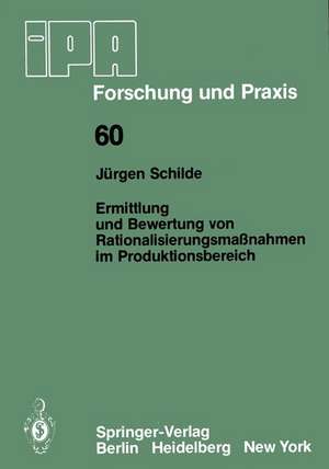 Ermittlung und Bewertung von Rationalisierungsmaßnahmen im Produktionsbereich: — Ein Beitrag zur rationellen Produktionsplanung — de J. Schilde