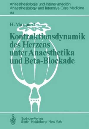 Kontraktionsdynamik des Herzens unter Anaesthetika und Beta-Blockade: Tierexperimentelle Untersuchungen de H. Marquort