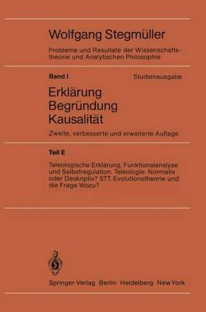 Teleologische Erklärung, Funktionalanalyse und Selbstregulation. Teleologie: Normativ oder Deskriptiv? STT, Evolutionstheorie und die Frage Wozu? de Wolfgang Stegmüller