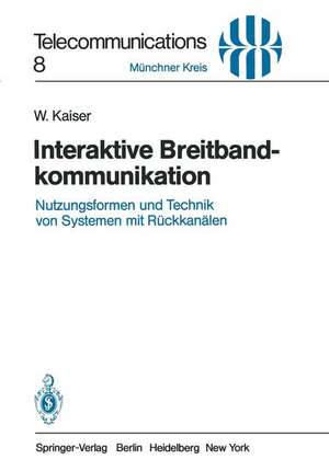 Interaktive Breitbandkommunikation: Nutzungsformen und Technik von Systemen mit Rückkanälen de W. Kaiser