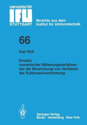 Einsatz numerischer Näherungsverfahren bei der Berechnung von Verfahren der Kaltmassivumformung de K. Roll