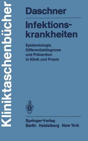 Infektionskrankheiten: Epidemiologie, Differentialdiagnose und Prävention in Klinik und Praxis de F. Daschner