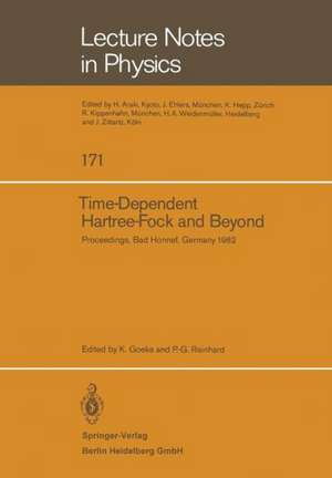 Time Dependent Hartree-Fock and Beyond: Proceedings of the International Symposium Held in Bad Honnef, Germany, June 7–11,1982 de K. Goeke