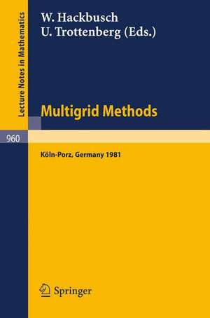 Multigrid Methods: Proceedings of the Conference Held at Köln-Porz, November 23-27, 1981 de W. Hackbusch