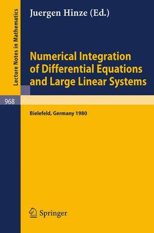 Numerical Integration of Differential Equations and Large Linear Systems: Proceedings of two Workshops Held at the University of Bielefeld, Spring 1980 de J. Hinze