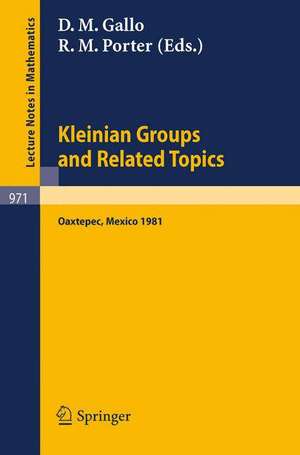 Kleinian Groups and Related Topics: Proceedings of the Workshop Held at Oaxtepec, Mexico, August 10-14, 1981 de D.M. Gallo