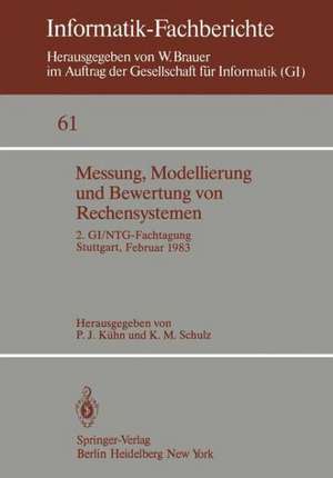 Messung, Modellierung und Bewertung von Rechensystemen: 2. GI/NTG-Fachtagung Stuttgart, 21.–23. Februar 1983 de P. J. Kühn