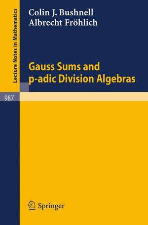 Gauss Sums and p-adic Division Algebras de C. J. Bushnell