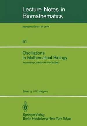 Oscillations in Mathematical Biology: Proceedings of a conference held at Adelphi University, April 19, 1982 de J. P. E. Hodgson