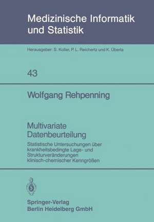 Multivariate Datenbeurteilung: Statistische Untersuchungen über krankheitsbedingte Lage- und Strukturveränderungen klinisch-chemischer Kenngrößen de Wolfgang Rehpenning