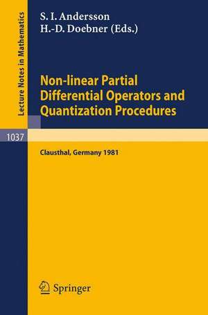 Non-linear Partial Differential Operators and Quantization Procedures: Proceedings of a Workshop held at Clausthal, Federal Republic of Germany, 1981 de S. I. Andersson