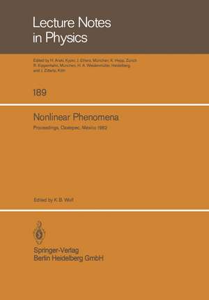 Nonlinear Phenomena: Proceedings of the CIFMO School and Workshop held at Oaxtepec, México, November 29 – December 17, 1982 de K.B. Wolf