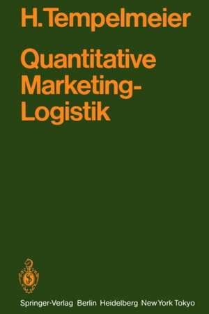 Quantitative Marketing-Logistik: Entscheidungsprobleme, Lösungsverfahren, EDV-Programme de Horst Tempelmeier