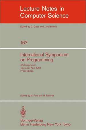 International Symposium on Programming: 6th Colloquium, Toulouse, April 17-19, 1984. Proceedings de M. Paul