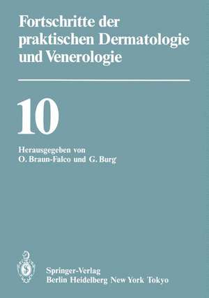 Fortschritte der praktischen Dermatologie und Venerologie: Vorträge der X. Fortbildungswoche der Dermatologischen Klinik und Poliklinik der Ludwig-Maximilians-Universität München in Verbindung mit dem Berufsverband der Deutschen Dermatologen e.V. vom 25.–29. Juli 1983 de O. Braun-Falco