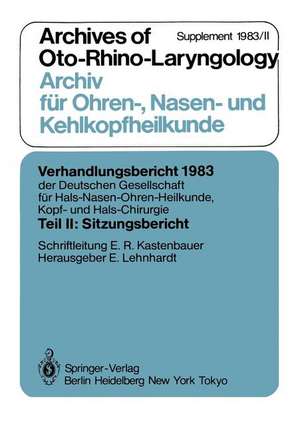 Teil II: Sitzungsbericht: Archives of Oto-Rhino-Laryngology Archiv für Ohren-, Nasen- und Kehlkopfheilkunde Supplement 1983/II de E. R. Kastenbauer