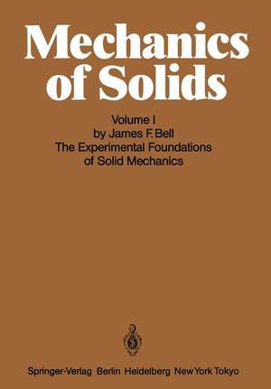 Mechanics of Solids: Volume I: The Experimental Foundations of Solid Mechanics de J. F. Bell