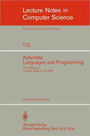 Automata, Languages, and Programming: 11th Colloquium, Antwerp, Belgium, July 16-20, 1984 (EATCS sign). Proceedings de J. Paredaens