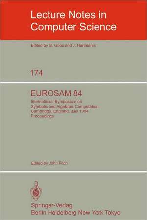 EUROSAM 84: International Symposium on Symbolic and Algebraic Computation, Cambridge, England, July 9-11, 1984 de J. Fitch