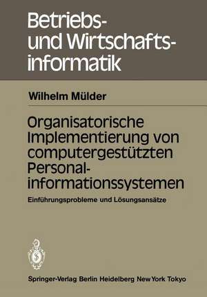 Organisatorische Implementierung von computergestützten Personalinformationssystemen: Einführungsprobleme und Lösungsansätze de W. Mülder