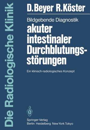 Bildgebende Diagnostik akuter intestinaler Durchblutungsstörungen: Ein klinisch-radiologisches Konzept de D. Beyer