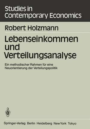 Lebenseinkommen und Verteilungsanalyse: Ein methodischer Rahmen für eine Neuorientierung der Verteilungspolitik de R. Holzmann