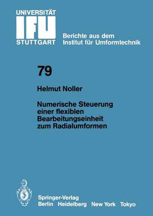 Numerische Steuerung einer flexiblen Bearbeitungseinheit zum Radialumformen de H. Noller