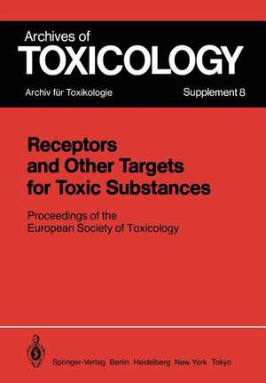 Receptors and Other Targets for Toxic Substances: Proceedings of the European Society of Toxicology, Meeting Held in Budapest, June 11–14, 1984 de P. L. Chambers