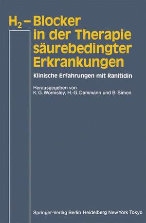 H2-Blocker in der Therapie säurebedingter Erkrankungen: Klinische Erfahrungen mit Ranitidin de K. G. Wormsley