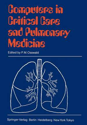 Computers in Critical Care and Pulmonary Medicine: 6th Annual International Symposium Heidelberg, June 4-7, 1984 de O. Prakash