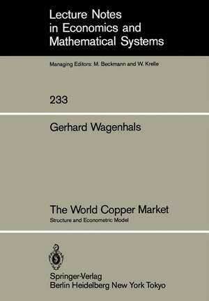 The World Copper Market: Structure and Econometric Model de G. Wagenhals