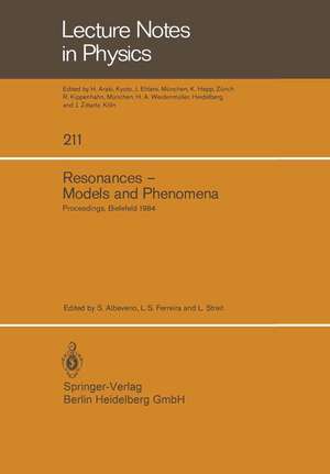 Resonances — Models and Phenomena: Proceedings of a Workshop held at the Centre for Interdisciplinary Research, Bielefeld University, Bielefeld, Germany, April 9–14, 1984 de S. Albeverio