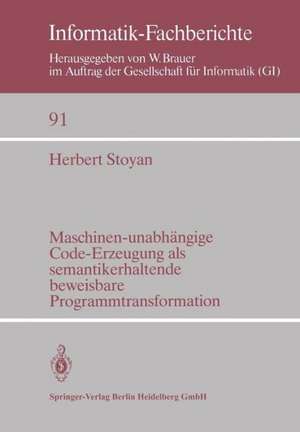 Maschinen-unabhängige Code-Erzeugung als semantikerhaltende beweisbare Programmtransformation de H. Stoyan