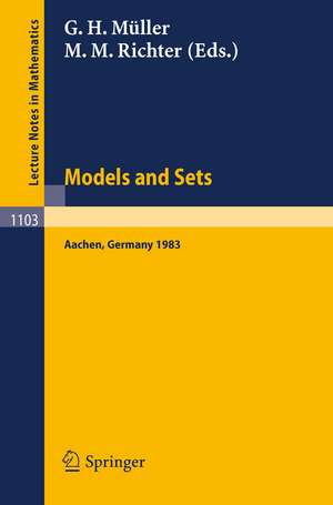 Proceedings of the Logic Colloquium. Held in Aachen, July 18-23, 1983: Part 1: Models and Sets de G. H. Müller