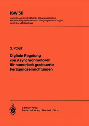 Digitale Regelung von Asynchronmotoren für numerisch gesteuerte Fertigungseinrichtungen de G. Vogt